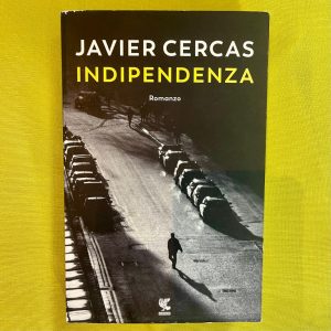 Recensione di Indipendenza di Javier Cercas per Guanda