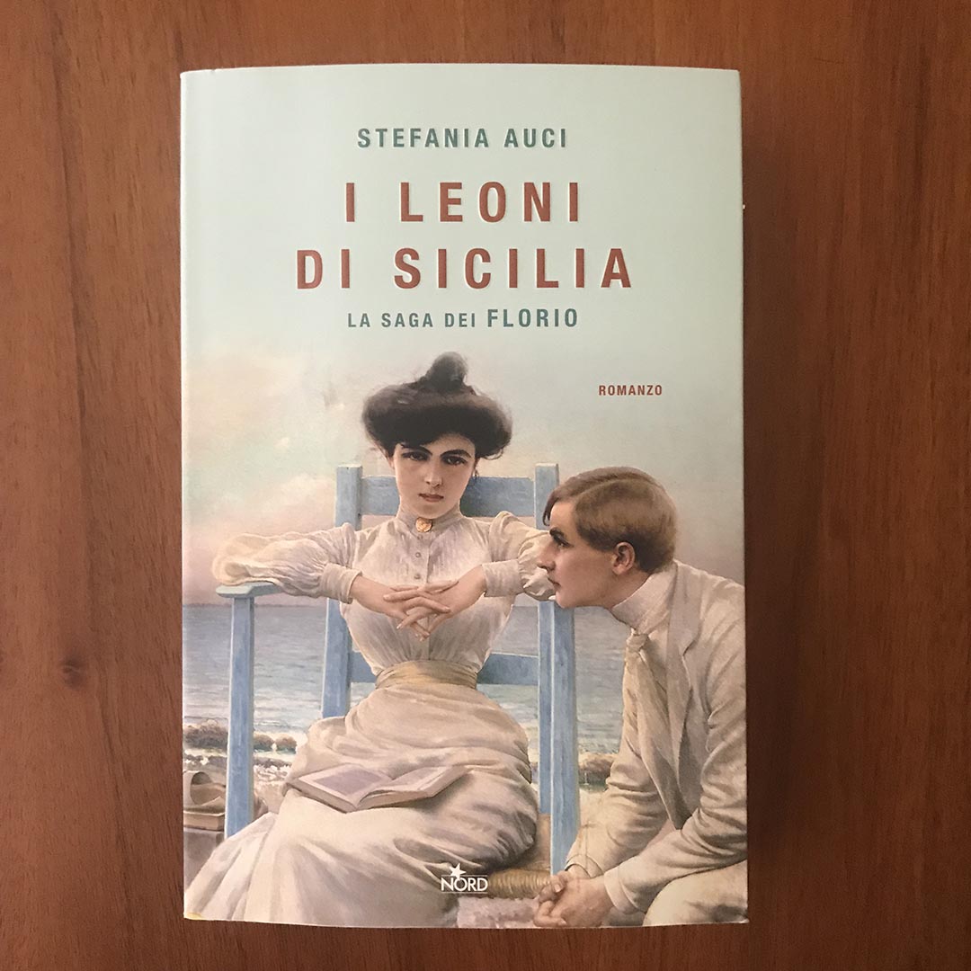 Il Leoni di Sicilia la saga dei Florio di Stefania Auci per Editrice Nord